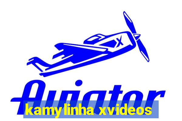 kamylinha xvideos